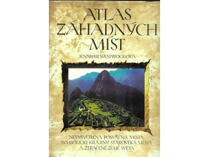 467375 atlas zahadnych mist nevysvetlena posvatna mista symbolicke krajiny staroveka mesta a ztracene zeme sveta
