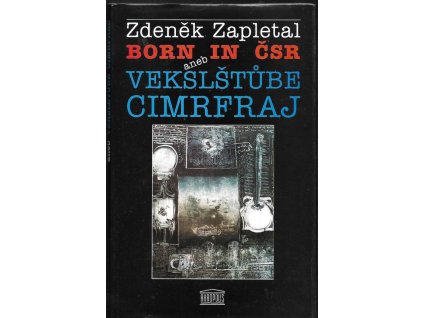 468854 born in csr aneb vekslstube cimrfraj