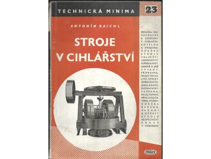 469079 stroje v cihlarstvi udrzba a obsluha urceno pro udrzbare zamecniky a strojniky v cihlarskych zavodech a pro zaky ucnovskych skol