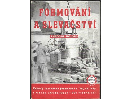 469172 formovani a slevacstvi zasady spravneho formovani a liti nalitky a vlozky vyroba jader vhodne a nevhodne konstrukce ocelovych odlitku urceno pro zav sk prace pomucka k pokrocilejsimu skoleni formiru a slevacu