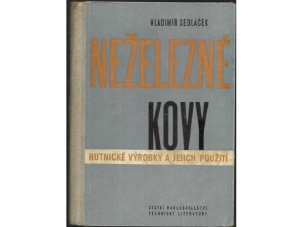 469181 nezelezne kovy hutnicke vyrobky a jejich pouziti urceno vyrobcum a spotrebitelum hutnickych vyrobku uceb pomucka pro prum skoly a vys skoly techn smeru