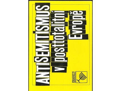 469787 antisemitismus v posttotalitni evrope sbornik z mezinarodniho seminare o antisemitismu v posttotalitni evrope ktery usporadala spolecnost franze kafky 22 24 kvetna 1992 v praze