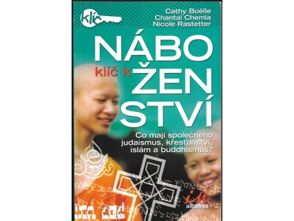 469934 klic k nabozenstvi srovnani ctyr nejvetsich svetovych nabozenstvi co maji spolecneho judaismus krestanstvi islam a buddhismus