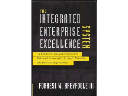 470189 the integrated enterprise excellence system an enhanced unified approach to balanced scorecards strategic planning and business improvement