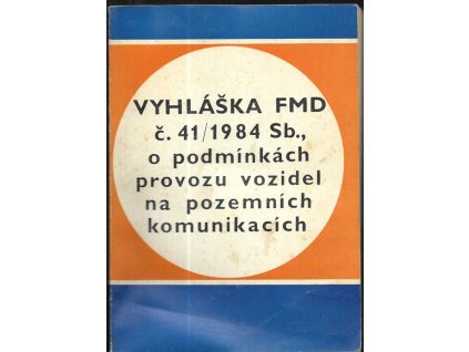 471659 vyhlaska fmd federalni min dopravy c 41 1984 sb o podminkach provozu vozidel na pozemnich komunikacich