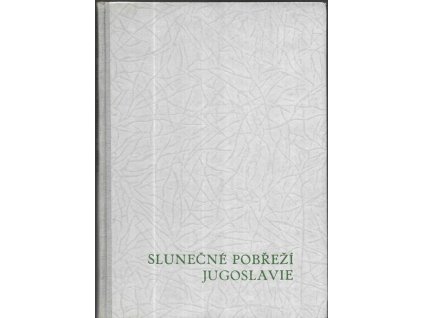 474494 slunecne pobrezi jugoslavie vypraveni o dalmatskem pobrezi a jeho lidu s obsahlou kapitolou v niz se mohou ctenari dovedet jak uspesne fotografovat u more