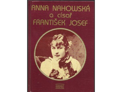 475235 anna nahowska a cisar frantisek josef zapisky
