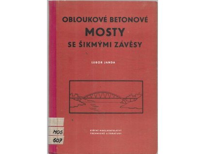 475661 obloukove betonove mosty se sikmymi zavesy urceno projektantum a statikum v oboru mostnich konstrukci a posluchacum fakult inz stavitelstvi