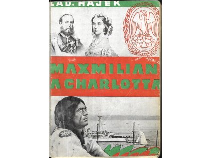 475931 maxmilian a charlotta tragedie mexickeho cisare a jeho nestastne choti roman o 2 dilech dil i