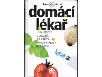 476729 domaci lekar tisice navodu a postupu jak si ruzne nemoci a neduhy lecit doma