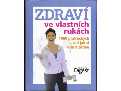 477482 zdravi ve vlastnich rukach 1000 praktickych rad jak si vratit zdravi