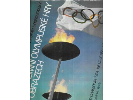 481607 zimni olympijske hry v obrazech z dejin zimnich olympijskych her od 1 her roku 1924 v chamonix k 15 hram roku 1988 v calgary