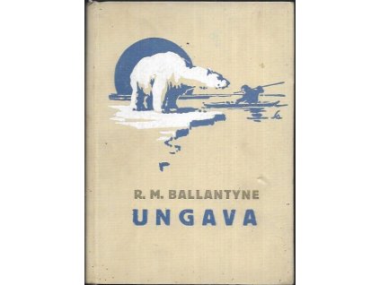 483527 ungava dobrodruzstvi na severu dobrodruzny roman