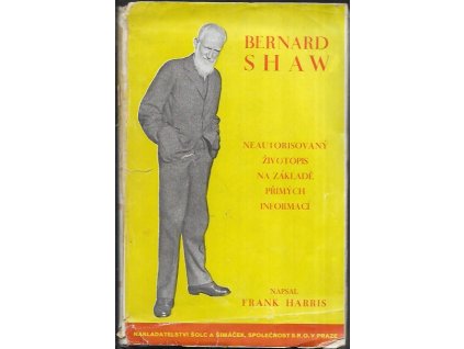 486518 bernard shaw neautorisovany zivotopis na zaklade primych informaci s doslovem pana shawa