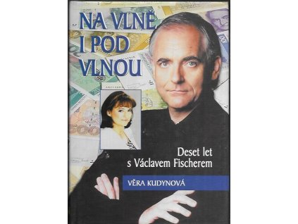 487175 na vlne i pod vlnou deset let s vaclavem fischerem