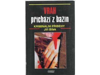488045 vrah prichazi z bazin neuveritelne kriminalni pripady sest pribehu z kriminalistickych archivu