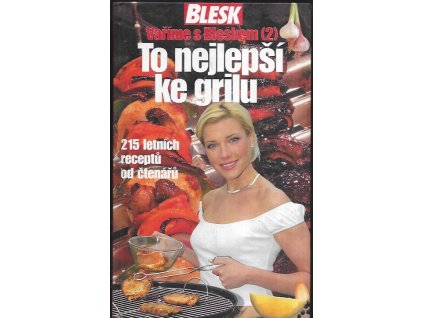 490118 to nejlepsi ke grilu 215 letnich receptu od ctenaru