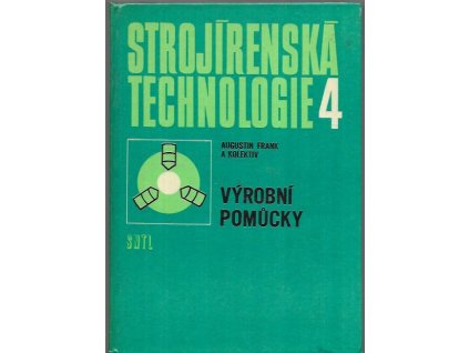 492410 strojirenska technologie vyrobni pomucky ucebnice pro 4 roc str prum skol strojnickych