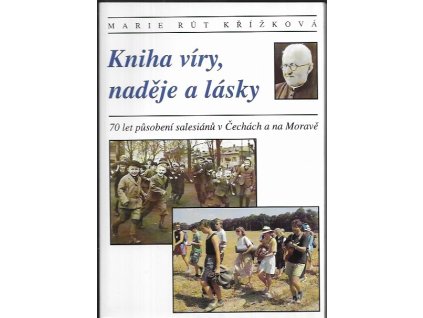492572 kniha viry nadeje a lasky 70 let pusobeni salesianu v cechach a na morave