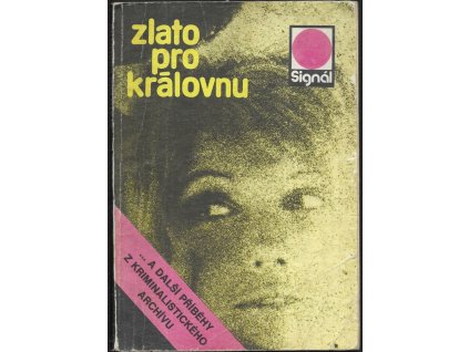 493910 zlato pro kralovnu a dalsi pribehy z kriminalistickeho archivu