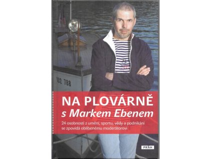 495101 na plovarne s markem ebenem 24 osobnosti z umeni sportu vedy a podnikani se zpovida oblibenemu moderatorovi