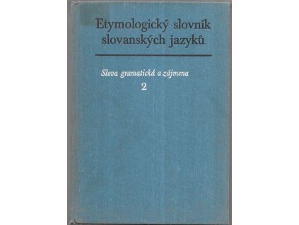 495806 etymologicky slovnik slovanskych jazyku slova gramaticka a zajmena sv 2 spojky castice zajmena a zajmenna adverbia