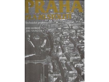 496763 praha devatenacteho a dvacateho stoleti techn promeny