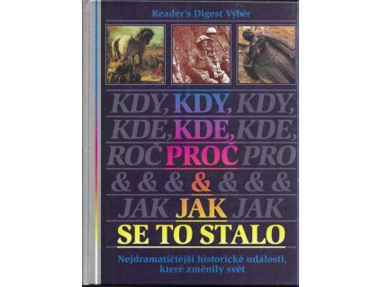 498341 kdy kde proc jak se to stalo nejdramatictejsi historicke udalosti ktere zmenily svet