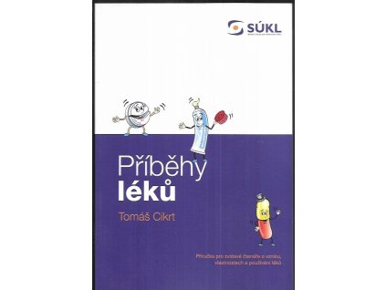 498818 pribehy leku prirucka pro zvidave ctenare o vzniku vlastnostech a pouzivani leku