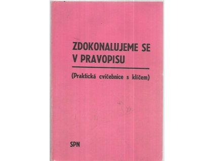 499064 zdokonalujeme se v pravopisu prakticka cvicebnice s klicem k samostatne praci