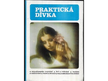 499961 prakticka divka rady a navody ved pionyrskych oddilu k priprave pionyru na ziskani zajmoveho odznaku prakticka divka
