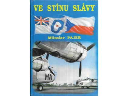500933 ve stinu slavy bojovy vycvik ceskoslovenskych letcu prislusniku bombardovacich a dopravnich jednotek raf ve velke britanii v letech 1940 az 1946