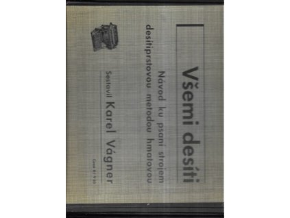 501635 vsemi desiti navod ku psani desitiprstovou metodou hmatovou na strojich s jednim prevodem o 42 i vice pismenkovych pakach jez maji universalni klavesnici a obvykly poradek ceskych pismenek a znaceki ii