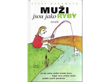 501734 muzi jsou jako ryby aneb co by mela vedet kazda zena kdyz chce ziskat muze podle svych predstav