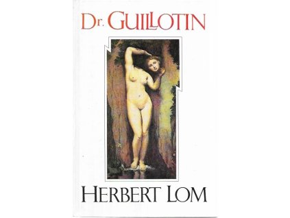 503000 dr guillotin badani excentrickeho vedce ktery predbehl svou dobu