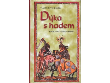 505988 dyka s hadem aneb tri zlociny ktere rozresil kralovsky prokurator oldrich z chlumu leta pane 1269