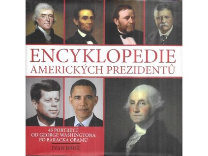506228 encyklopedie americkych prezidentu 43 portretu od george washingtona po baracka obamu