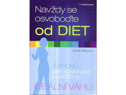 509813 navzdy se osvobodte od diet 8 kroku jak dosahnout a udrzet si idealni vahu