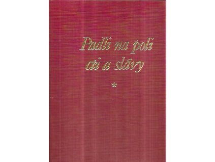 510950 padli na poli cti a slavy fotoalbum nejvyznamnejsich pomniku a pamatniku z narodne osvobozeneckych a partyzanskych boju