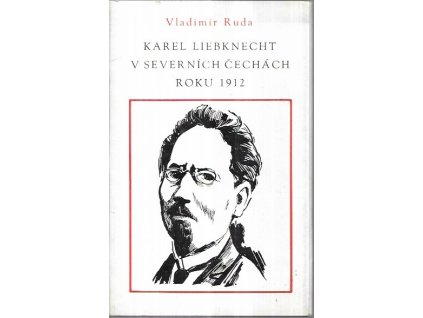 511904 karel liebknecht v severnich cechach roku 1912 projevy karla liebknechta v jablonci nad nisou a liberci
