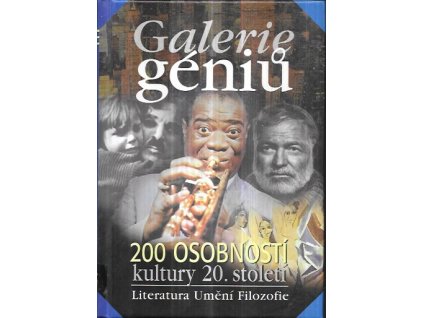 513485 galerie geniu aneb kdo byl kdo 200 osobnosti kultury 20 stoleti literatura umeni filozofie