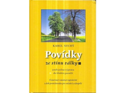 514724 povidky ze stinu valky aneb jedna vyprava do hlubin pameti usmevna i smutna vypraveni z dob protektoratu pro mladez a dospele
