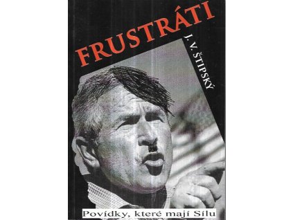 514748 frustrati soubor povidek pro cloveka ktery miluje lidi a pritom nema rad zvrhliky rasisty teroristy a jine blbce