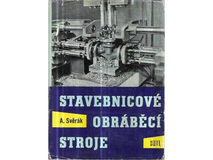 520922 stavebnicove obrabeci stroje urceno pro konstruktery jednoucelovych a stavebnicovych obrabecich stroju pro konstruktery pomucek technology seriovych vyrob montery provozni techniky a posluchace vut a pss strojir smeru