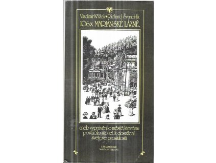 522857 106x marianske lazne aneb vypraveni o meste kteremu postacilo sto let k dosazeni svetove proslulosti
