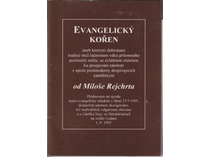 524465 evangelicky koren aneb kterymi dobrotami tradice otcu lacnostem veku pritomneho poslouziti muze se zvlastnim zretelem ku prospivani ratolesti v epose postmoderny dospivajicich zamerenym predneseno na sjezdu nejen evangelicke mladeze v brne 23 9