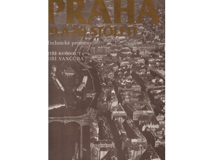 524864 praha devatenacteho a dvacateho stoleti techn promeny