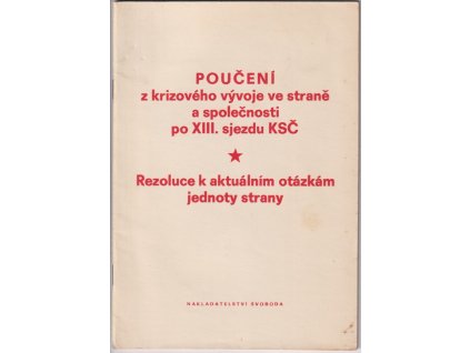 527036 pouceni z krizoveho vyvoje ve strane a spolecnosti po 13 sjezdu ksc rezoluce k aktualnim otazkam jednoty strany schvaleno na plenarnim zasedani uv ksc v prosinci 1970