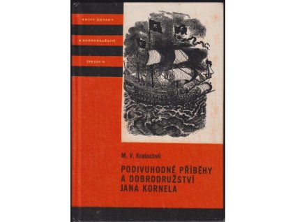 527714 podivuhodne pribehy a dobrodruzstvi jana kornela jak je zazil na sousi i na mori mezi soldaty galejniky piraty indiany lidmi dobrymi i spatnymi sam vzdy veren svemu srdci