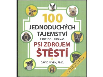 530882 100 jednoduchych tajemstvi proc jsou pro nas psi zdrojem stesti poznatky vedcu o tom co milovnici psu davno vedi